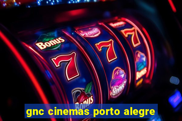 gnc cinemas porto alegre